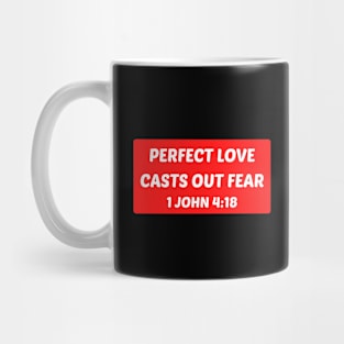 Perfect Love Casts Out Fear | Christian Saying Mug